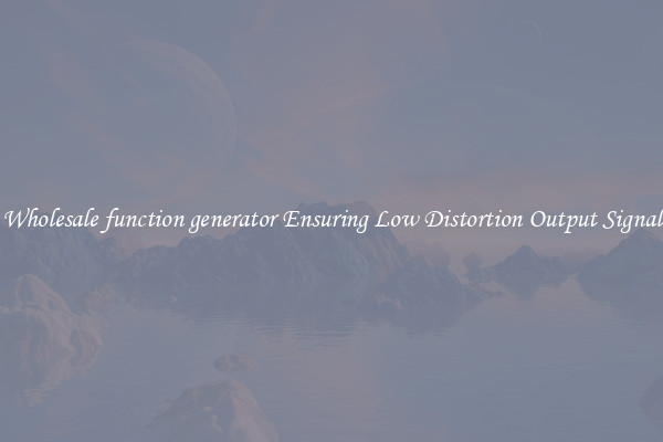 Wholesale function generator Ensuring Low Distortion Output Signal