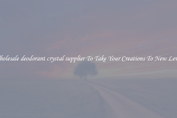 Wholesale deodorant crystal supplier To Take Your Creations To New Levels