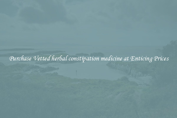 Purchase Vetted herbal constipation medicine at Enticing Prices