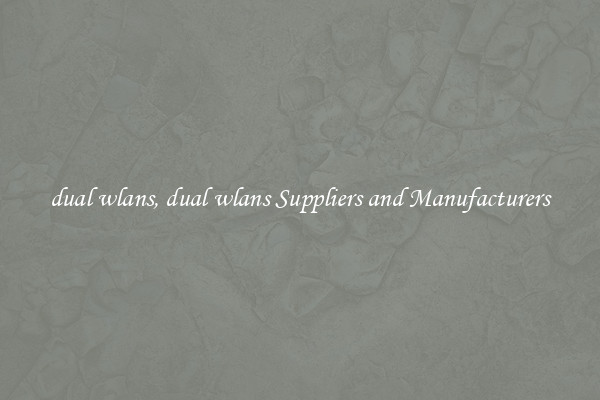dual wlans, dual wlans Suppliers and Manufacturers