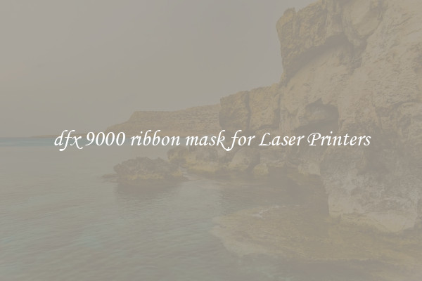 dfx 9000 ribbon mask for Laser Printers