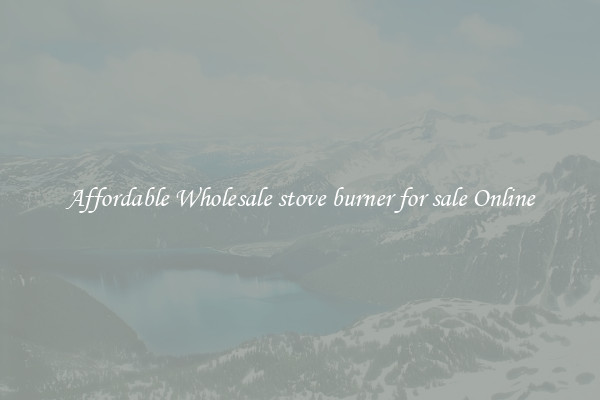 Affordable Wholesale stove burner for sale Online
