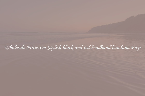 Wholesale Prices On Stylish black and red headband bandana Buys