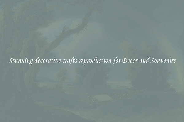 Stunning decorative crafts reproduction for Decor and Souvenirs