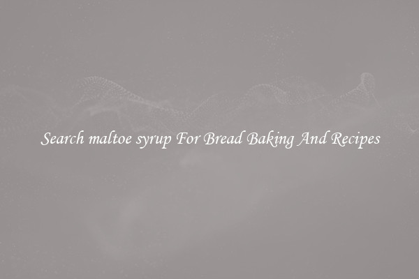 Search maltoe syrup For Bread Baking And Recipes