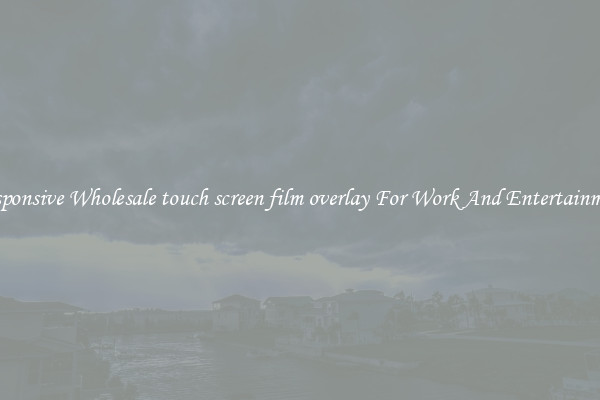 Responsive Wholesale touch screen film overlay For Work And Entertainment