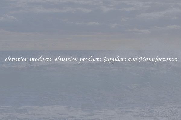 elevation products, elevation products Suppliers and Manufacturers