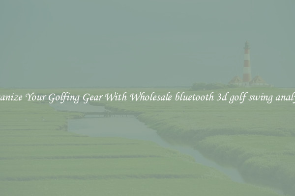 Organize Your Golfing Gear With Wholesale bluetooth 3d golf swing analyzer