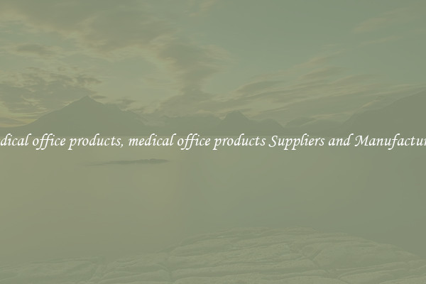 medical office products, medical office products Suppliers and Manufacturers