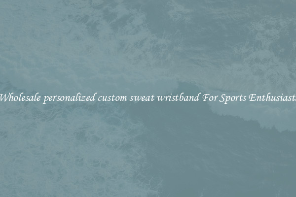 Wholesale personalized custom sweat wristband For Sports Enthusiasts