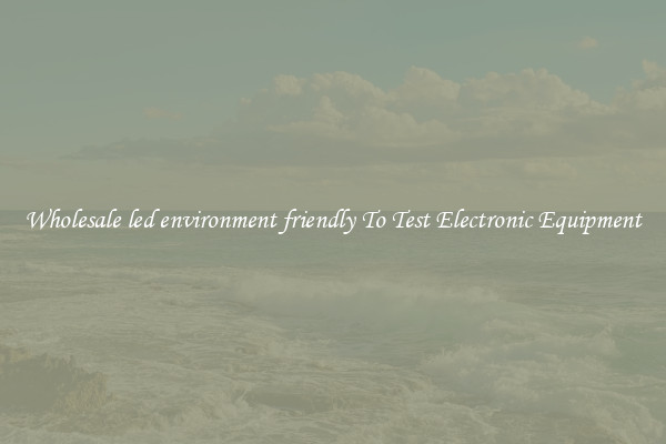 Wholesale led environment friendly To Test Electronic Equipment