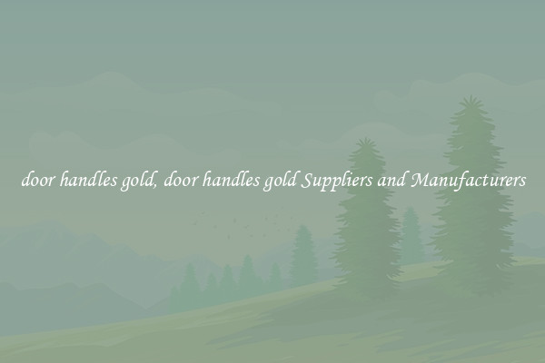door handles gold, door handles gold Suppliers and Manufacturers