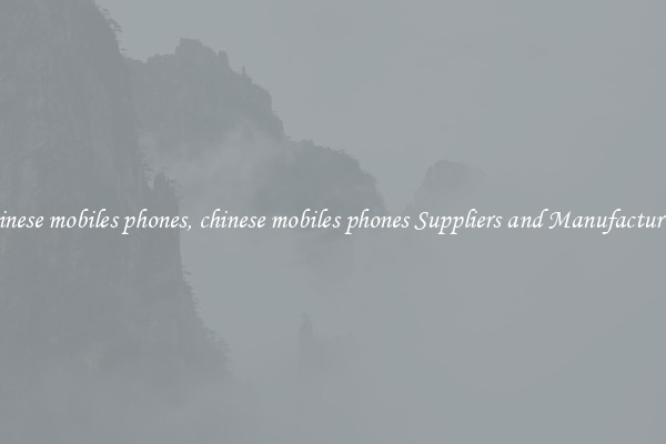 chinese mobiles phones, chinese mobiles phones Suppliers and Manufacturers