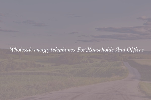 Wholesale energy telephones For Households And Offices