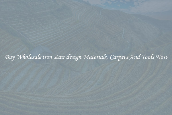 Buy Wholesale iron stair design Materials, Carpets And Tools Now