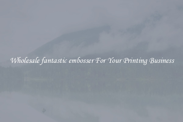 Wholesale fantastic embosser For Your Printing Business