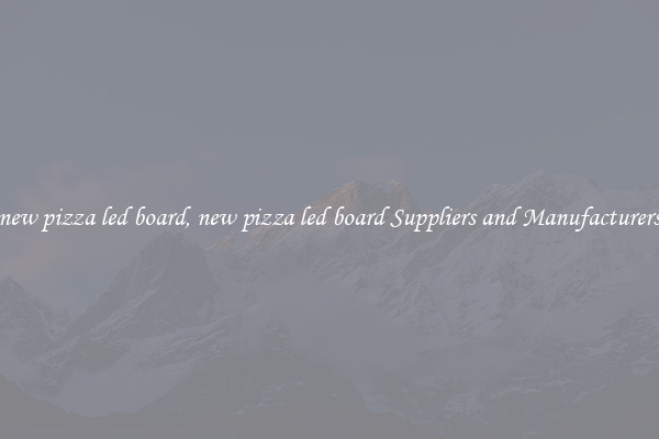 new pizza led board, new pizza led board Suppliers and Manufacturers