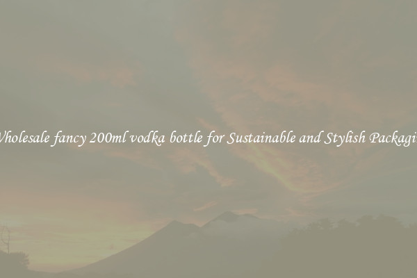 Wholesale fancy 200ml vodka bottle for Sustainable and Stylish Packaging