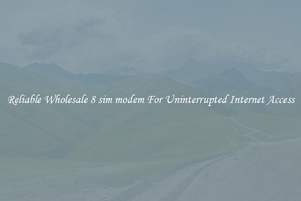 Reliable Wholesale 8 sim modem For Uninterrupted Internet Access