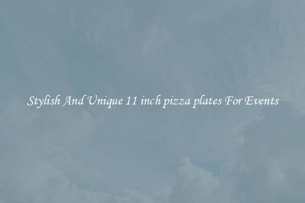 Stylish And Unique 11 inch pizza plates For Events