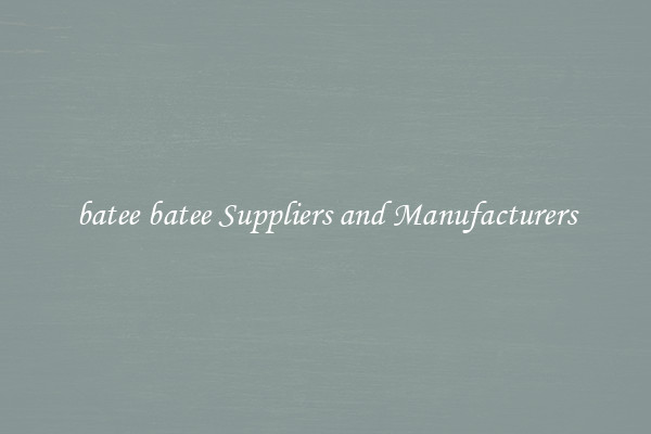 batee batee Suppliers and Manufacturers