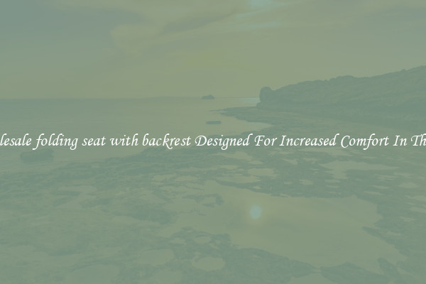 Wholesale folding seat with backrest Designed For Increased Comfort In The Car