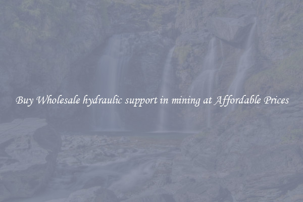 Buy Wholesale hydraulic support in mining at Affordable Prices