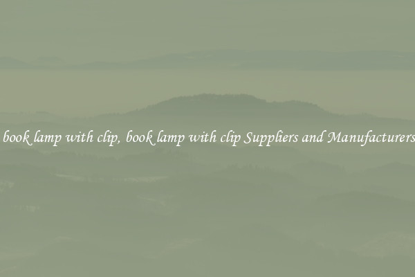 book lamp with clip, book lamp with clip Suppliers and Manufacturers