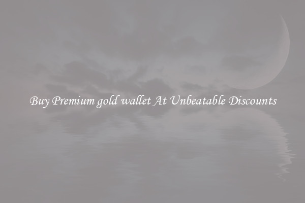 Buy Premium gold wallet At Unbeatable Discounts