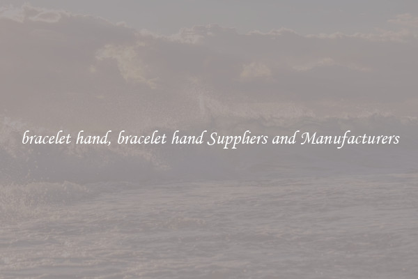 bracelet hand, bracelet hand Suppliers and Manufacturers