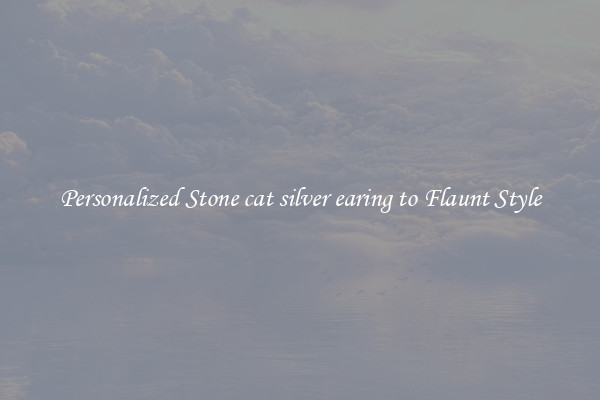 Personalized Stone cat silver earing to Flaunt Style