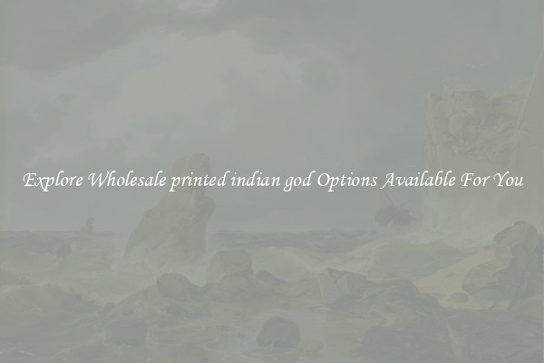Explore Wholesale printed indian god Options Available For You
