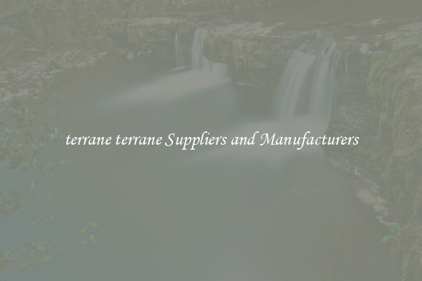 terrane terrane Suppliers and Manufacturers