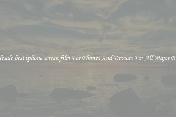Wholesale best iphone screen film For Phones And Devices For All Major Brands