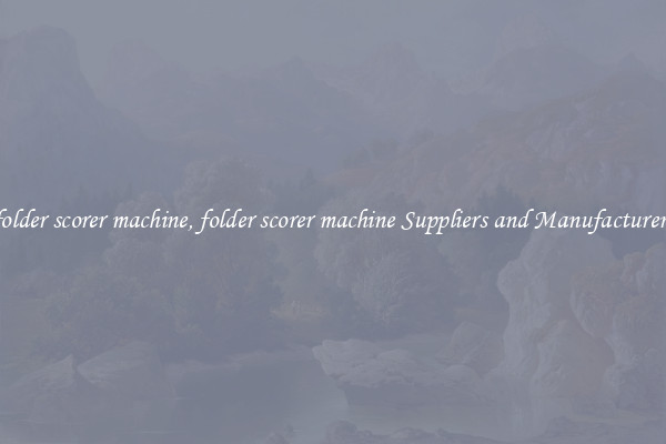 folder scorer machine, folder scorer machine Suppliers and Manufacturers