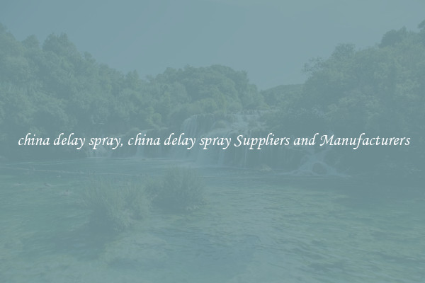 china delay spray, china delay spray Suppliers and Manufacturers