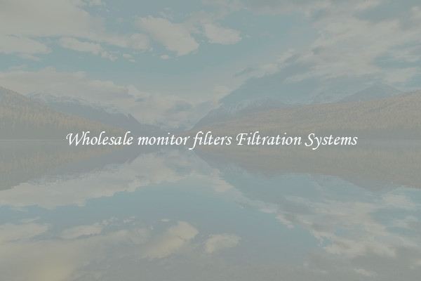 Wholesale monitor filters Filtration Systems