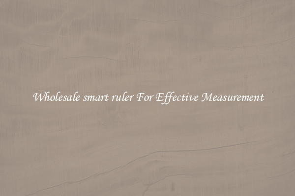 Wholesale smart ruler For Effective Measurement