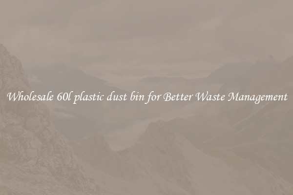 Wholesale 60l plastic dust bin for Better Waste Management