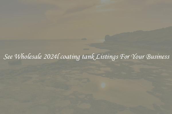 See Wholesale 2024l coating tank Listings For Your Business