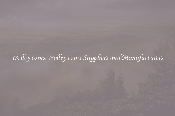 trolley coins, trolley coins Suppliers and Manufacturers